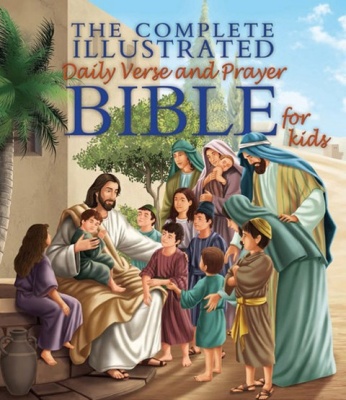 The Complete Illustrated Daily Verse and Prayer Bible For Kids