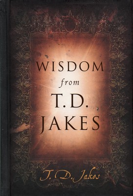 Wisdom From T.D Jakes